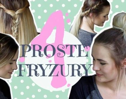 FRYZURY NA CO DZIEŃ - 4 PROSTE POMYSŁY DLA KAŻDEGO