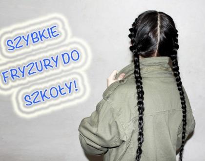 #BACKTOSCHOOL: SZYBKIE FRYZURY DO SZKOŁY!