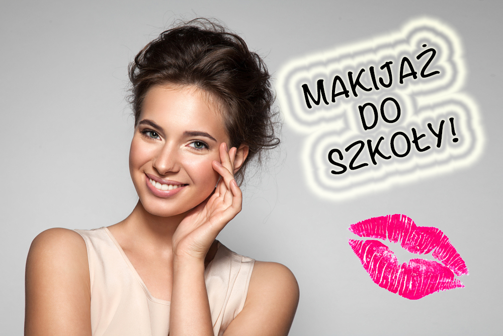 Sprawdź jak zrobić idealny makijaż do szkoły!