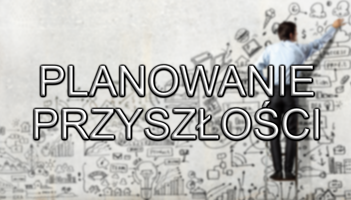 Twój plan na przyszłość to...