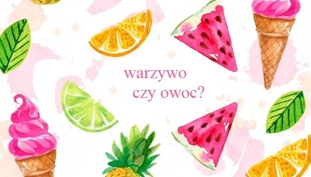 🍋 Warzywo czy owoc? 🍉🥑 Sprawdź czy rozpoznasz poprawnie wszystkie!