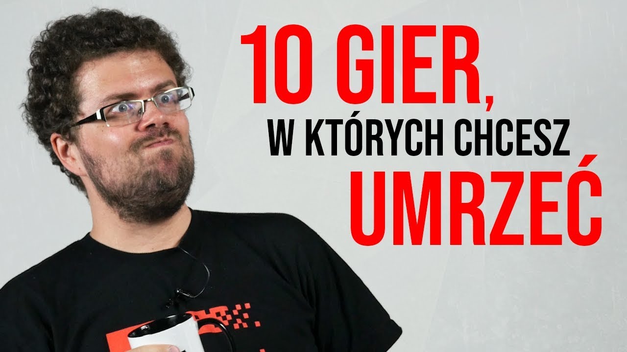 10 gier, w których CHCESZ UMRZEĆ