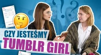 CZY JESTEŚ TUMBLR GIRL?! Rozwiązujemy QUIZ