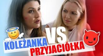 KOLEŻANKA vs PRZYJACIÓŁKA! 🙈🙉🙊