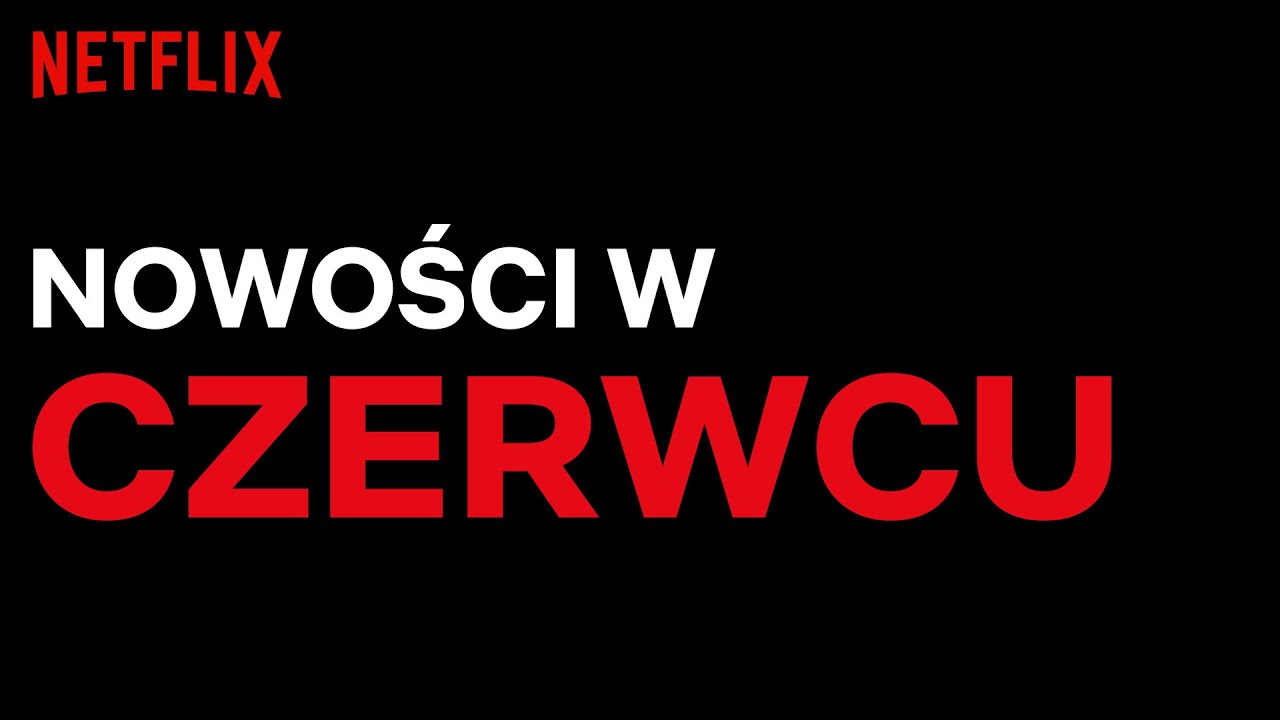 Nowości na Netflix | Czerwiec 2021