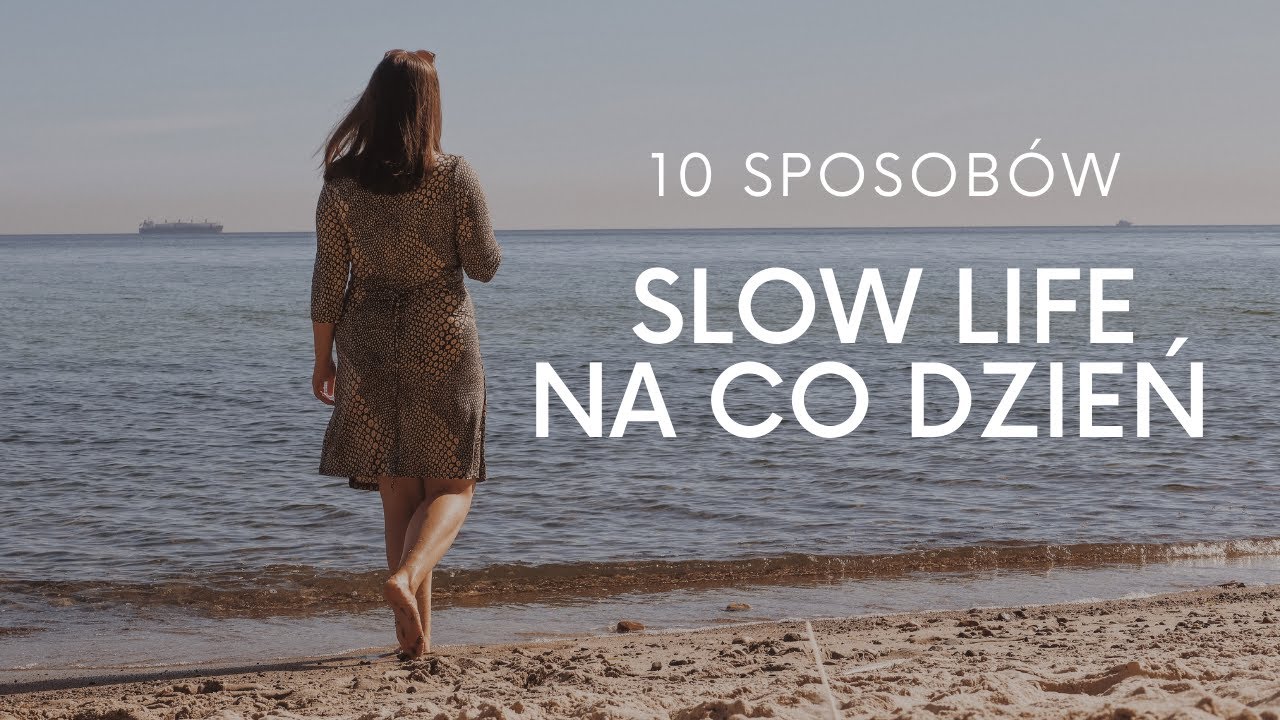 10 sposobów na codzienne SLOW LIFE