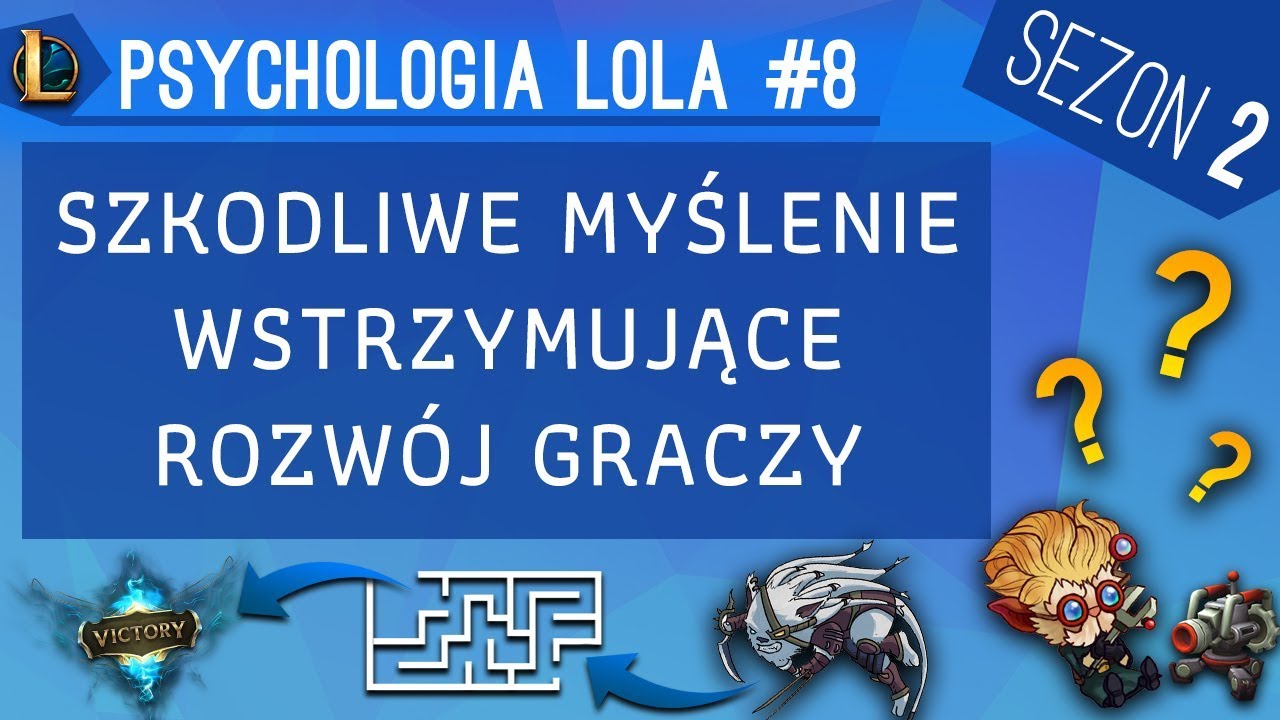 Szkodliwe myślenie wstrzymujące rozwój graczy [Psychologia lola S2 #8]