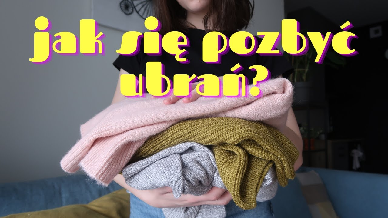 10 sposobów na pozbycie się ubrań | Minimalizm w praktyce