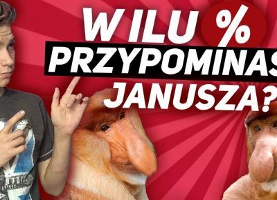 W ILU % PRZYPOMINASZ JANUSZA? *zobacz sam*