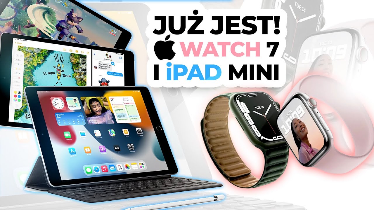 JUŻ JEST IPAD MINI I APPLE WATCH 7