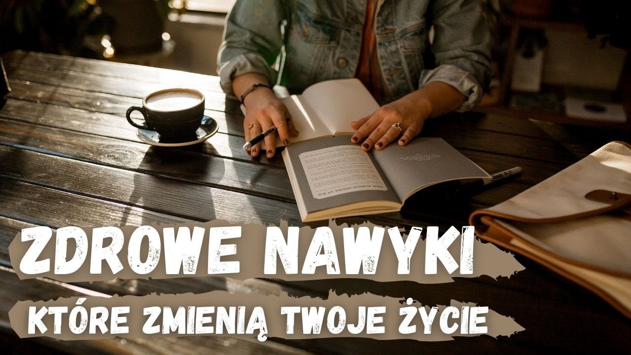 10 nawyków, które pozytywnie zmienią Twoje życie