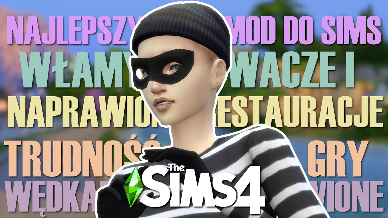 WŁAMYWACZE W THE SIMS 4 JUŻ SĄ!