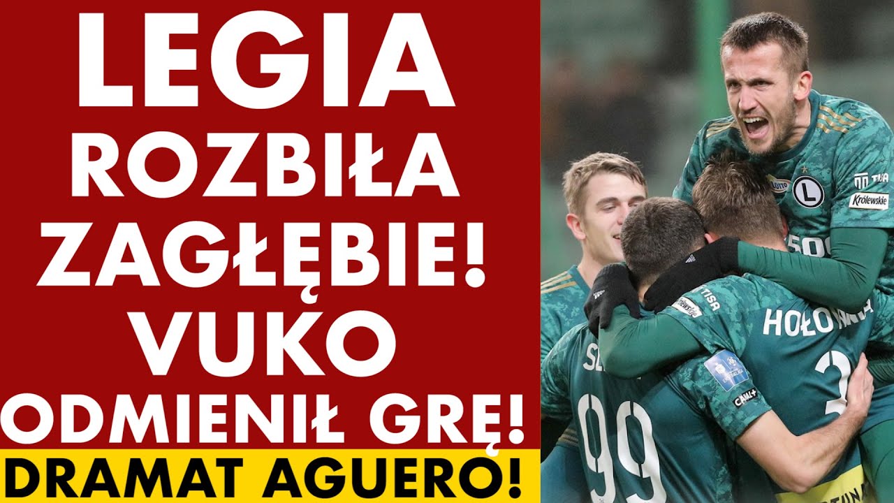 LEGIA ROBIŁA ZAGŁĘBIE! VUKOVIĆ ODMIENIŁ GRĘ! AGUERO KOŃCZY KARIERĘ!