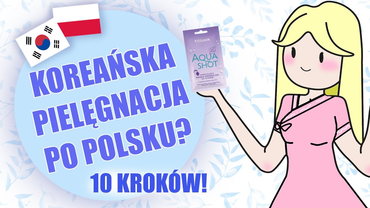 Koreańska pielęgnacja polskimi produktami – Co warto kupić?