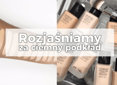 KUPIŁAŚ ZA CIEMNY PODKŁAD? NIC STRACONEGO! ZOBACZ JAK GO ROZJAŚNIĆ