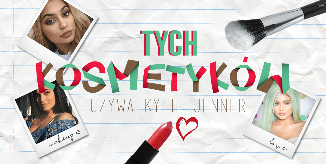 JAKICH KOSMETYKÓW DO MAKIJAŻU UŻYWA KYLIE JENNER? KUPISZ JE W POLSCE!