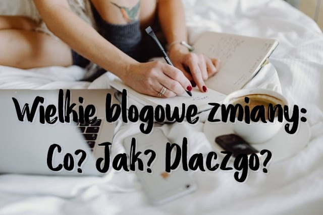 #42.Wielkie blogowe zmiany - co, jak, dlaczego? - Zagraniczna - blog o zagranicznym lifestyle'u.