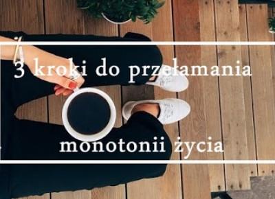 AgentGirl Blog | blog lifestyle : Motywacja: 3 kroki do przełamania monotonii życiowej