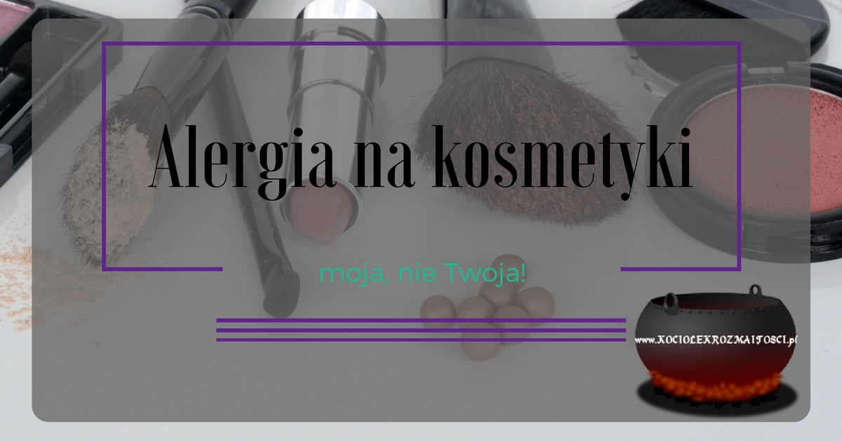 Uroda (zdrowie): Dlaczego NIE odradzam kosmetyków, które mnie uczuliły? ~ Kociołek rozmaitości