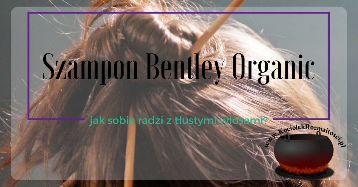 Włosy: Szampon Bentley Organic do włosów normalnych i przetłuszczających się ~ Kociołek rozmaitości