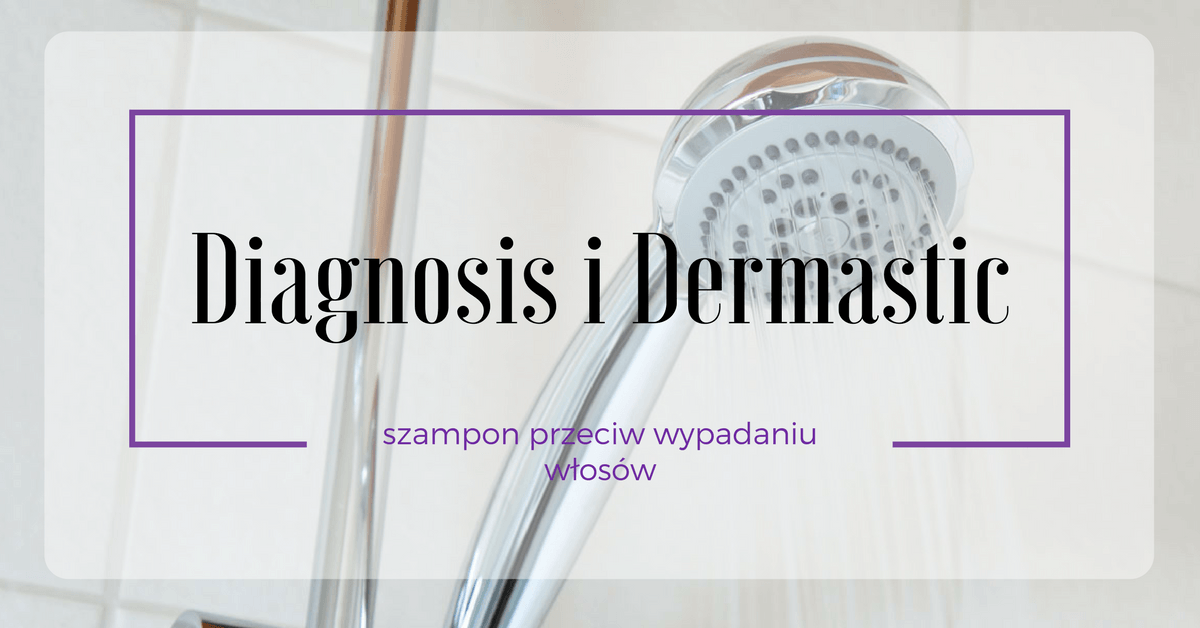 Testuję z Diagnosis - szampon Dermastic przeciw wypadaniu włosów ~ Kociołek rozmaitości