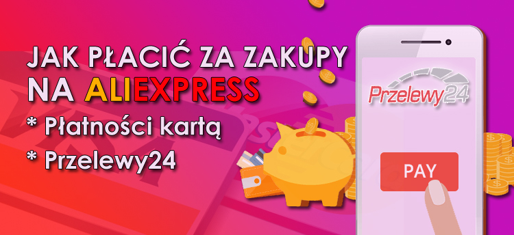 Jak zapłacić za zakupy na AliExpress - Metody płatności - AliLove.pl