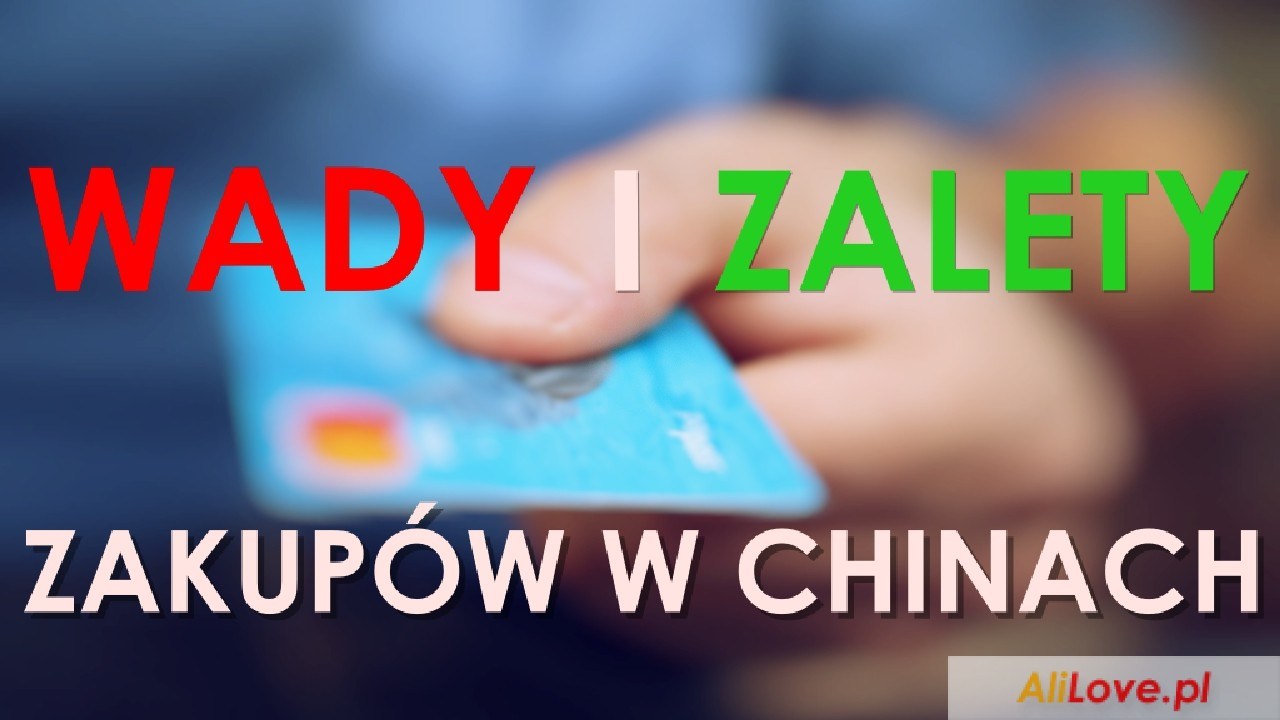 Wady i zalety kupowania w Chinach - AliLove.pl - Kochamy tanie zakupy!