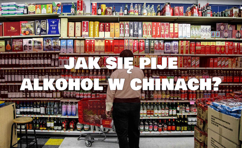 Almost Paradise: Alkohol w Chinach - co warto pić i dlaczego nie warto, ceny i kultura picia