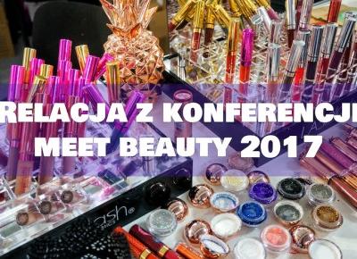 Almost Paradise: Konferencja Meet Beauty 2017, czyli jak zostałyśmy blogerkami bjuti