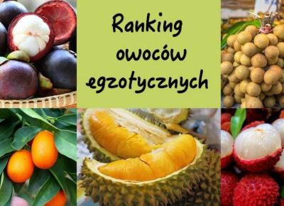 Almost Paradise: Ranking owoców egzotycznych