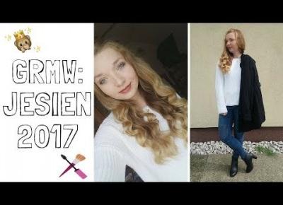 GRWM: Jesień 2017 