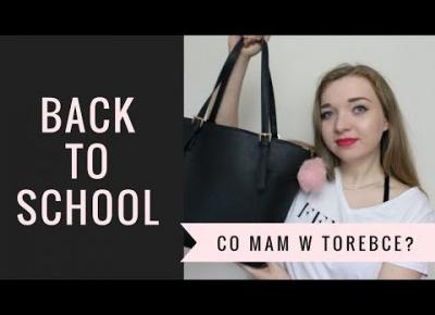 BACK TO SCHOOL: WHAT'S IN MY SCHOOL BAG? CO JEST MOJEJ SZKOLNEJ TOREBCE?
