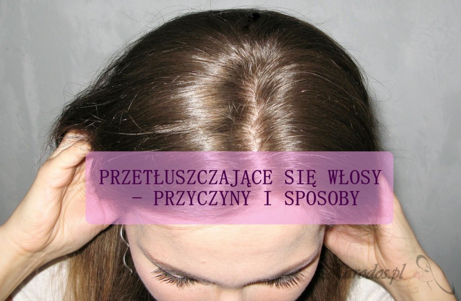 10 domowych sposobów na przetłuszczające się włosy