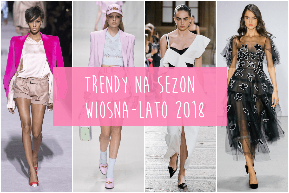 10 Trendów wiosna-lato 2018