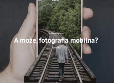 A może, fotografia mobilna? - Blake