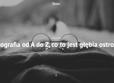 Fotografia od A do Z, co to jest głębia ostrości - Blake