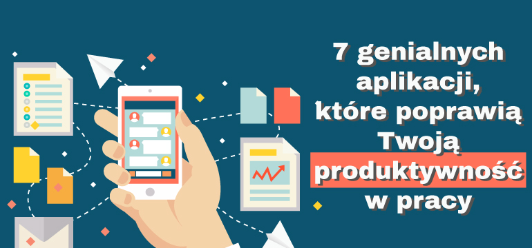 7 genialnych aplikacji, które poprawią Twoją produktywność w pracy - Lepszy Manager