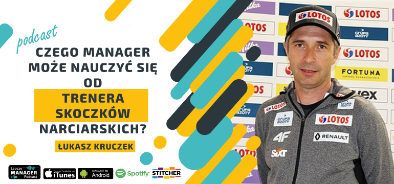 Czego manager może nauczyć się od trenera skoczków narciarskich? Łukasz Kruczek - Lepszy Manager