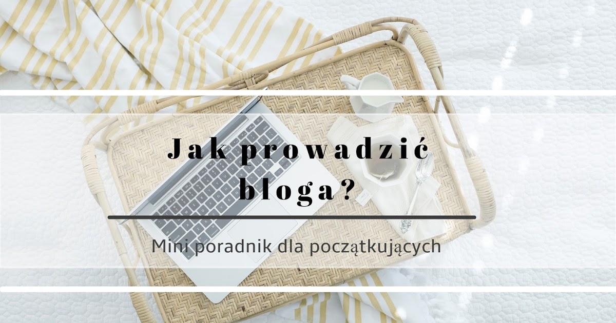 BrooownGirl: Jak prowadzić bloga i nie zwariować?- mini poradnik dla początkujących 