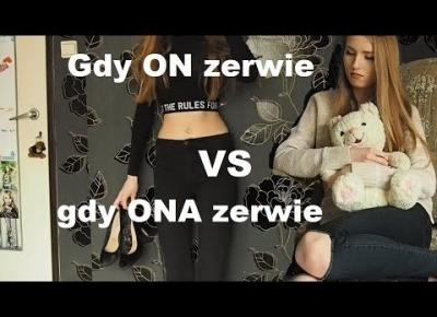 Gdy ON zerwie VS gdy ONA zerwie