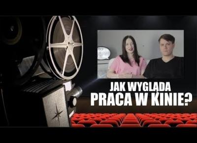 JAK WYGLĄDA PRACA W KINIE?