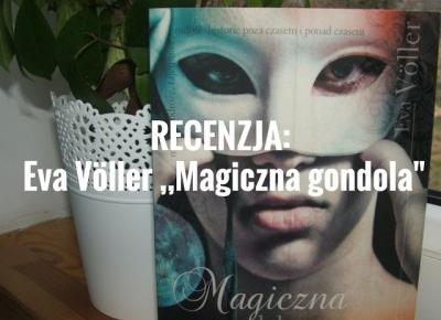 Agrafka : RECENZJA: Eva Völler ,,Magiczna gondola'