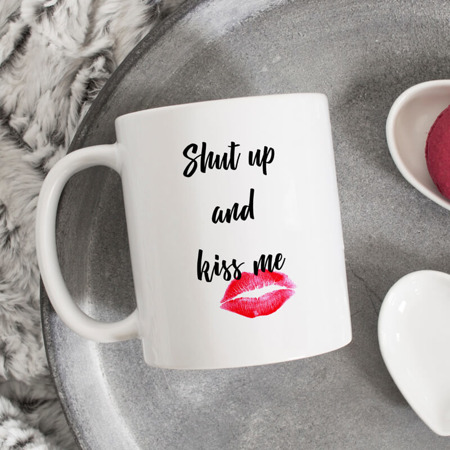 Shut up and kiss me