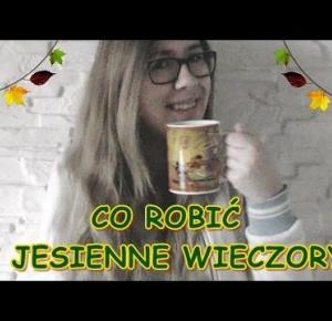 Co robić w jesienne wieczory?