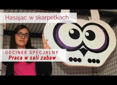 Kulisy pracy w sali zabaw – Hasając w skarpetkach #6 Specjalny