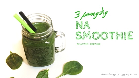 3 pomysły na smoothie - Dandiess