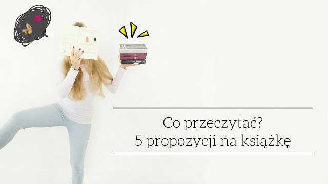 Co przeczytać? I 5 propozycji na książkę - Dandiess