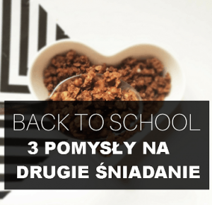 Back to school I 3 pomysły na drugie śniadanie - Dandiess