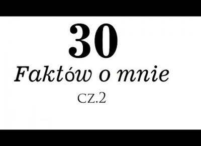 30 faktów o mnie cz.2