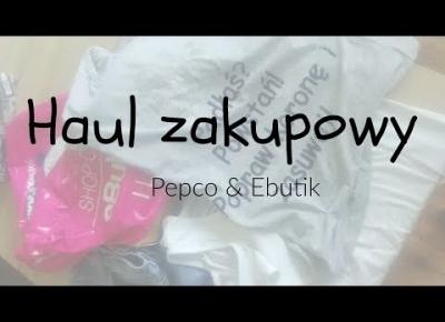 Haul ubraniowy I ebutik.pl & Pepco
